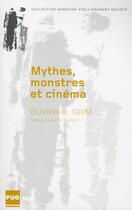 Couverture du livre « Mythes, monstres et cinéma » de Olivier Grim aux éditions Pu De Grenoble