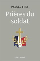 Couverture du livre « Prières du soldat » de Pascal Frey aux éditions Salvator