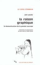 Couverture du livre « La raison graphique la domestication de la pensée sauvage » de Jack Goody et Jean Bazin et Alban Bensa aux éditions Minuit