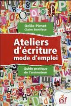 Couverture du livre « Atelier d'écriture ; mode d'emploi » de Odile Pimet et Claire Boniface aux éditions Esf