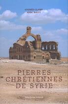 Couverture du livre « Pierres chrétiennes de Syrie » de Andree Claire et Marc Balty aux éditions Eric Koehler