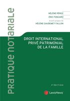 Couverture du livre « Droit international privé patrimonial de la famille (3e édition) » de Helene Peroz et Eric Fongaro aux éditions Lexisnexis