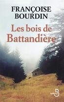 Couverture du livre « Les bois de Battandière » de Francoise Bourdin aux éditions Belfond