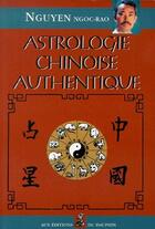 Couverture du livre « Astrologie chinoise authentique » de Ngoc Rao Nguyen aux éditions Dauphin