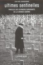 Couverture du livre « Ultimes sentinelles » de Jean-Noel Grandhomme aux éditions La Nuee Bleue