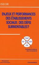 Couverture du livre « Enjeux Et Performances Des Etablissements  Sociaux : Des Defis Surmontables ? » de Iseor aux éditions Economica
