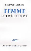 Couverture du livre « Femme chrétienne » de Leopold Leseine aux éditions Nel