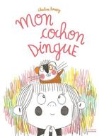 Couverture du livre « Mon cochon dingue » de Christine Roussey aux éditions La Martiniere Jeunesse