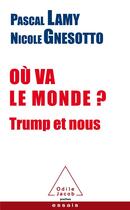 Couverture du livre « Où va le monde ? désatre ou renaissance » de Nicole Gnesotto et Pascal Lamy aux éditions Odile Jacob