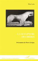 Couverture du livre « La sculpture des ibères » de Leon Pilar aux éditions L'harmattan