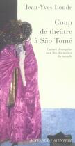 Couverture du livre « Coup de théâtre à Sao Tomé ; carnet d'enquête aux îles du milieu du monde » de Jean-Yves Loude aux éditions Actes Sud