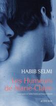 Couverture du livre « Les humeurs de Marie-Claire » de Habib Selmi aux éditions Actes Sud
