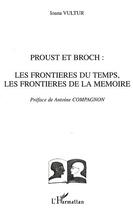 Couverture du livre « Proust et broch - la frontiere du temps, les frontieres de la memoire » de Ioana Vultur aux éditions L'harmattan