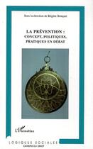 Couverture du livre « La prévention : Concept, politiques, pratiques en débat » de Brigitte Bouquet aux éditions L'harmattan