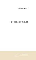 Couverture du livre « LE SENS COMMUN » de Vincent Knock aux éditions Le Manuscrit