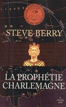 Couverture du livre « La prophétie Charlemagne » de Steve Berry aux éditions Le Cherche-midi