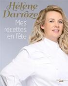 Couverture du livre « Mes recettes en fête » de Helene Darroze aux éditions Cherche Midi