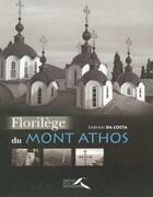Couverture du livre « Florilege du mont athos » de Fabian Da Costa aux éditions Presses De La Renaissance