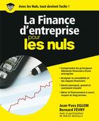 Couverture du livre « La finance d'entreprise pour les nuls » de Bernard Fevry et Jean-Yves Eglem aux éditions First