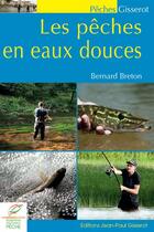 Couverture du livre « Les pêches en eaux douces » de Bernard Breton aux éditions Gisserot
