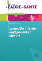 Couverture du livre « Le modèle infirmier ; engagement et identité » de Dominique Bourgeon aux éditions Lamarre