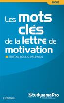 Couverture du livre « Les mots clés de la lettre de motivation (5e édition) » de Tristan Boulic-Palewski aux éditions Studyrama