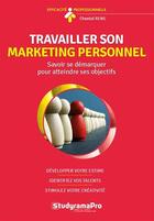 Couverture du livre « Travailler son marketing personnel » de Chantal Rens aux éditions Studyrama