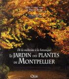 Couverture du livre « Le jardin des plantes de Montpellier ; de la médecine à la botanique » de Michel Rossi et Jonathan Lhoir aux éditions Quae