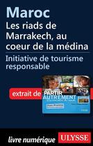 Couverture du livre « Maroc ; les riads de Marrakech, au coeur de la médina » de Denise Landry et Remi St-Gelais aux éditions Ulysse