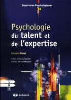 Couverture du livre « Psychologie du talent et de l'expertise » de F. Gobet aux éditions De Boeck Superieur