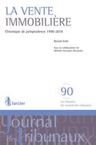 Couverture du livre « La vente immobilière ; chronique de jurisprudence 1990-2010 » de Benoit Kohl et Michele Vanwijck-Alexandre aux éditions Larcier