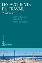 Couverture du livre « Les accidents du travail (8e édition) » de Luc Van Gossum et Michel Strongylos et Noel Simar aux éditions Éditions Larcier