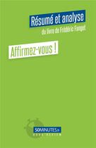 Couverture du livre « Affirmez-vous ! : résumé et analyse du livre de Frédéric Fanget » de Elisa Munno aux éditions 50minutes.fr
