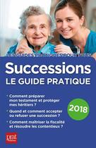 Couverture du livre « Successions ; le guide pratique (édition 2018) » de Sylvie Dibos-Lacroux aux éditions Prat