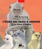 Couverture du livre « L'école des chats à Angkor t.1 ; le secret d'Angkor » de Jin-Kyeong Kim et Jae-Hong Kim aux éditions Picquier