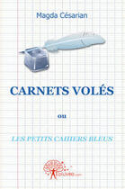 Couverture du livre « Carnets volés ou les petits cahiers bleus » de Magda Cesarian aux éditions Edilivre