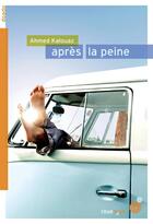 Couverture du livre « Après la peine » de Ahmed Kalouaz aux éditions Rouergue