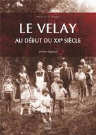 Couverture du livre « Le Velay au début du XXe siècle » de  aux éditions Editions Sutton