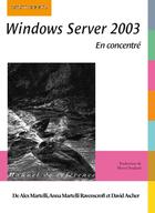 Couverture du livre « Windows server 2003 ; en concentré » de Alex Martelli et Ravenscroft Martelli et David Ascher aux éditions Digit Books
