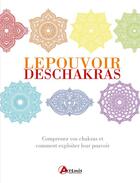 Couverture du livre « Le pouvoir des chakras : comprenez vos chakras et comment exploiter leur pouvoir » de  aux éditions Artemis