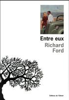 Couverture du livre « Entre eux » de Richard Ford aux éditions Editions De L'olivier