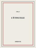 Couverture du livre « L'étincelle » de Delly aux éditions Bibebook