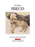 Couverture du livre « Lucian Freud ; le corps et l'horizon » de Daniel Klebaner aux éditions Ides Et Calendes