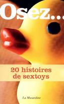 Couverture du livre « OSEZ ; 20 histoires de sextoys » de  aux éditions La Musardine
