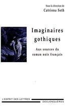 Couverture du livre « Imaginaires gothiques ; aux sources du roman noir français » de Catriona Seth aux éditions Desjonquères Editions