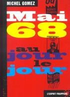 Couverture du livre « Mai 68 Au Jour Le Jour » de Thierry Gomez aux éditions L'esprit Frappeur