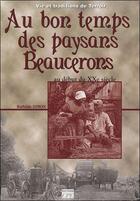 Couverture du livre « Au bon temps des paysans beaucerons ; au début du XX siècle » de Bathilde Simon aux éditions Communication Presse Edition