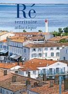 Couverture du livre « Ré ; territoire Atlantique » de Canard et Gauriaud aux éditions Geste