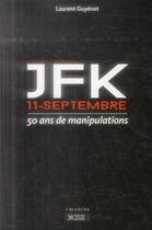 Couverture du livre « JFK ; 11-septembre ; 50 ans de manipulations » de Laurent Guyenot aux éditions Blanche
