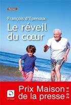 Couverture du livre « Le réveil du coeur » de Francois D' Epenoux aux éditions Editions De La Loupe